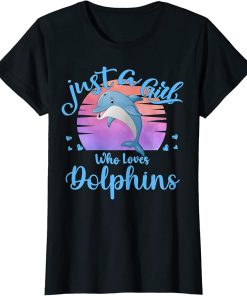 Just A Girl Who Loves Dolphins Costume For Girls Loves Orcas T-Shirt