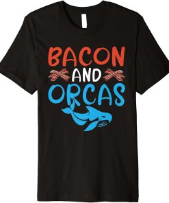 Bacon and Orcas Bacon Lover Orca Whale Premium T-Shirt