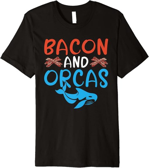 Bacon and Orcas Bacon Lover Orca Whale Premium T-Shirt