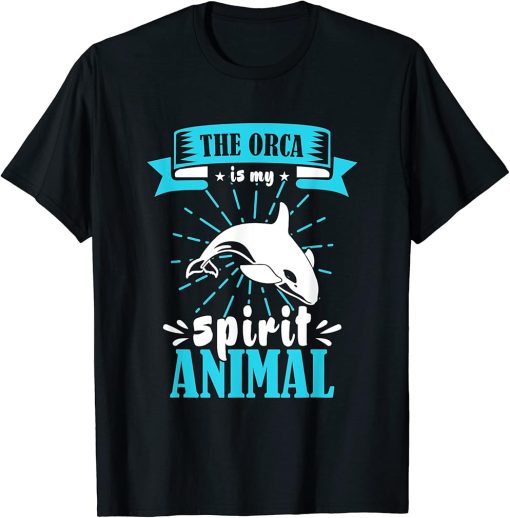 The Orca Whale is my spirit animal | Funny Cute Orca T-Shirt