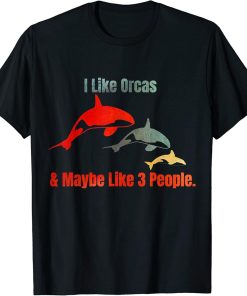 Funny Orca Whale Vintage I Like Orcas and Maybe 3 People T-Shirt